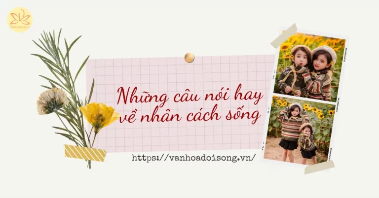 Những câu nói hay về nhân cách sống