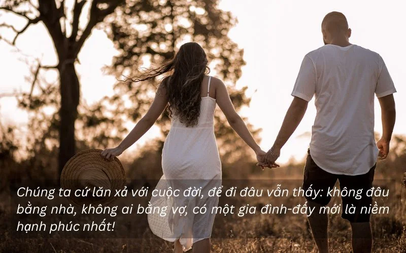 Chúng ta cứ lăn xả với cuộc đời, để đi đâu vẫn thấy: không đâu bằng nhà, không ai bằng vợ, có một gia đình-đấy mới là niềm hạnh phúc nhất!