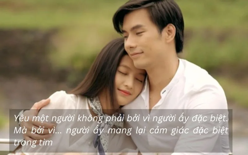 Yêu một người không phải bởi vì người ấy đặc biệt. Mà bởi vì... người ấy mang lại cảm giác đặc biệt trong tim