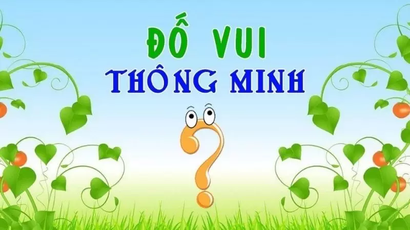 Những câu đố vui trí tuệ dành cho bé, trẻ em