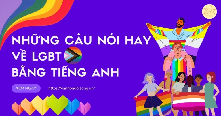 Những câu nói hay về LGBT bằng tiếng anh truyền cảm hứng