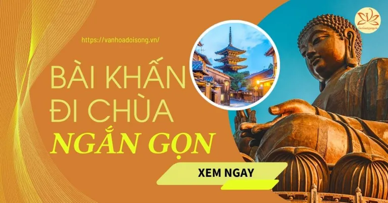 Bài khấn đi chùa ngắn gọn cầu bình an, tài lộc đầy đủ các ban