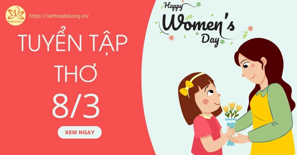 Trọn bộ thơ 8/3 hay, ý nghĩa nhất tặng cô giáo, mẹ, vợ, người yêu